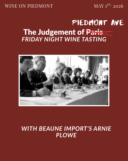 The Judgement of Piedmont: Wines of CA & France with Beaune Import's Arnie Plowe | Friday May 1st 5-7:30pm